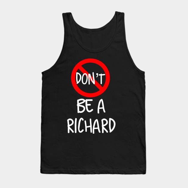 Don’t Be A Richard Tank Top by Raw Designs LDN